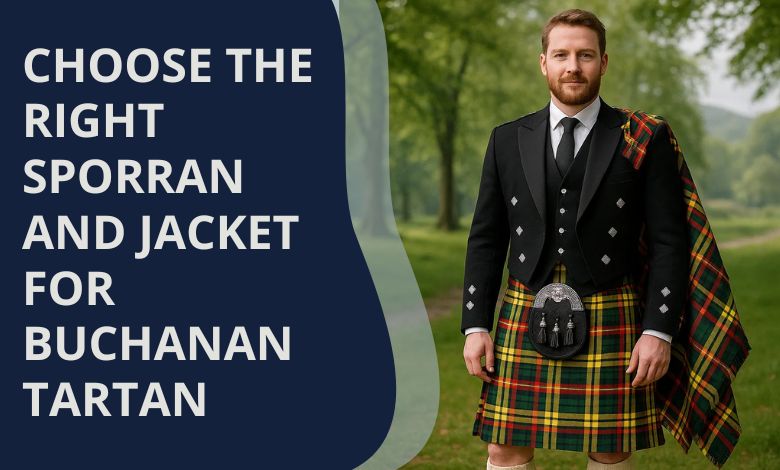 Choose the Right Sporran and Jacket for Buchanan Tartan