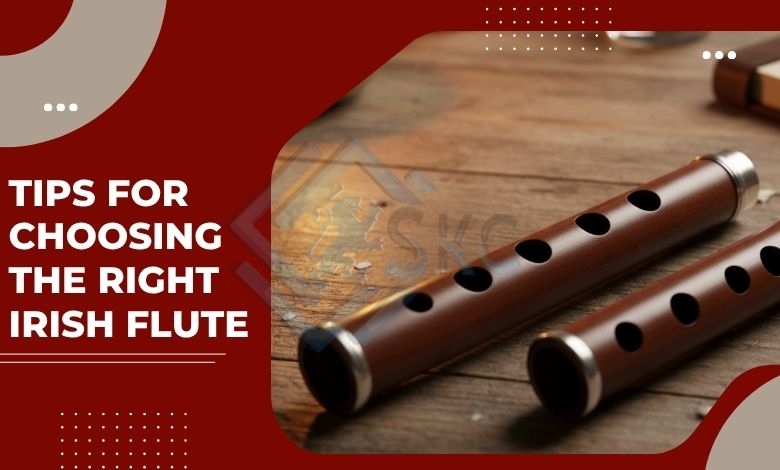 Tips for Choosing the Right Irish Flute