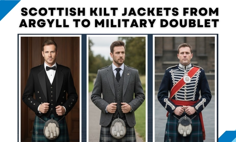 Scottish Kilt Jackets from Argyll to Military Doublet