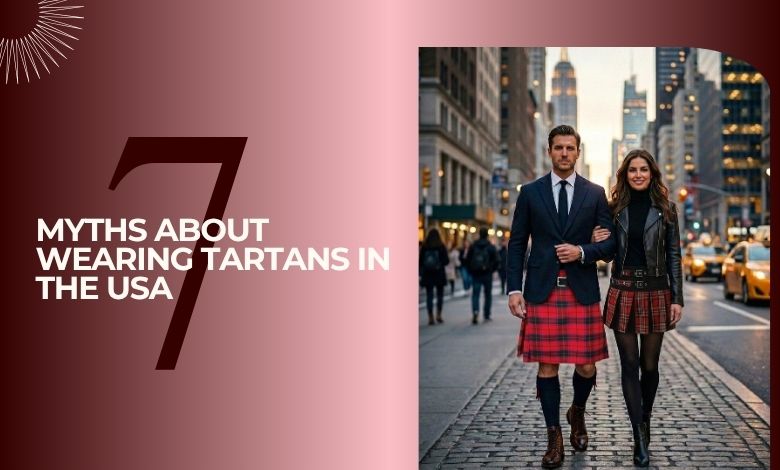 7 Myths About Wearing Tartans in the USA