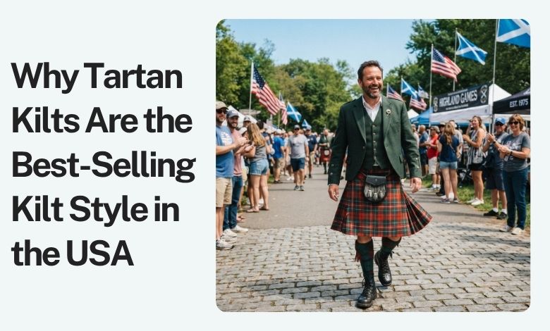 Why Tartan Kilts Are the Best-Selling Kilt Style in the USA