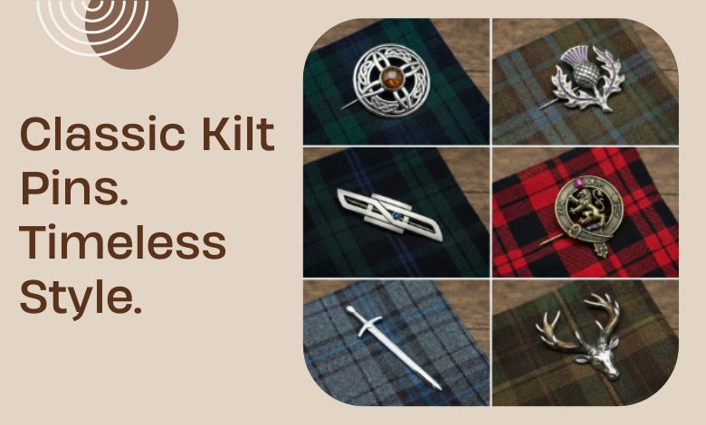 How Different Styles and Designs of Kilt Pins Affect Your Highland Look