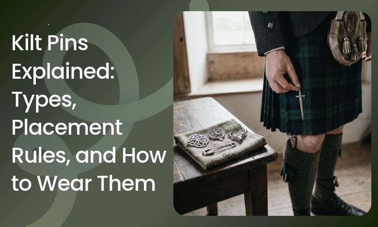 Kilt Pins Explained_ Types, Placement Rules, and How to Wear Them